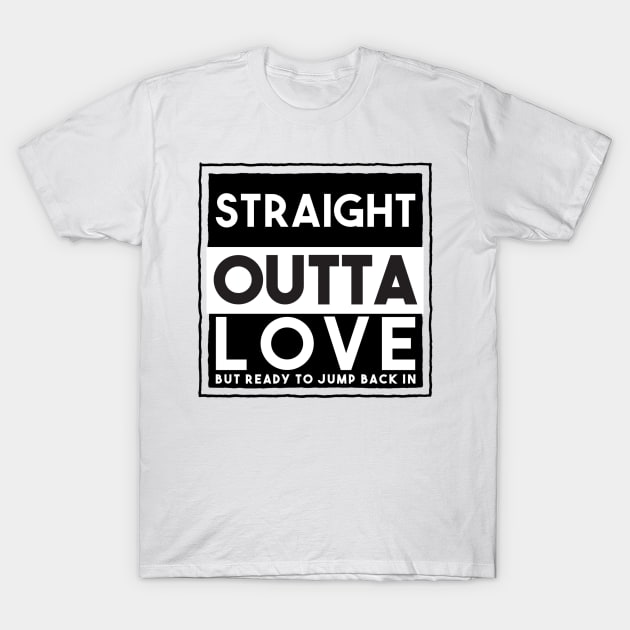 I’m Straight Outta Love T-Shirt by FirstTees